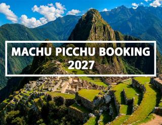 Booking Machu Picchu for 2027: Step-by-Step Guide for Reservations